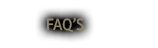 FAQ's